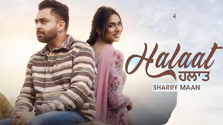 Halaat Song  Sharry Maan  ਹਲਾਤ  New Song  New Punjabi Song 2024  Sharry Maan New Song 2024 [upl. by Ecyar]