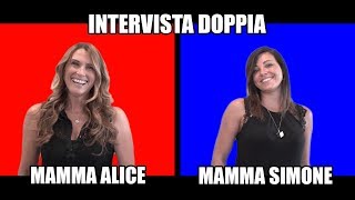 MAMMA ALICE amp MAMMA SIMONE  INTERVISTA DOPPIA [upl. by Arytas260]