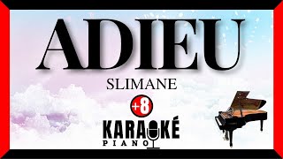 Adieu  SLIMANE Karaoké Piano Français  Higher Key [upl. by Labors]