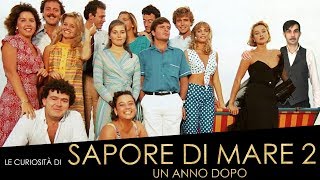 Le curiosità di Sapore di Mare 2  Un anno dopo [upl. by Taggart]