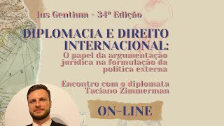 Encontro com o diplomata Taciano Zimmerman  34ª Edição Ius Gentium  Trajetórias para a Diplomacia [upl. by Engelhart]