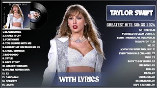 Taylor Swift Songs Playlist 2024 Lyrics  The Best Of Taylor Swift  Greatest Hits Full Album 2024 [upl. by Oswell12]