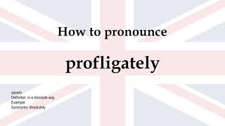 How to pronounce profligately  meaning [upl. by Zacherie]