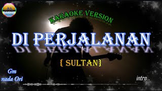 DI PERJALANANSultanKaraoke Version [upl. by Doralia]