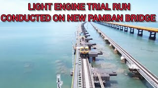 LIGHT ENGINE TRAIL RUN AT NEW PAMBAN BRIDGE RAMESHWARAM USING DUEL LOCOMOTIVE [upl. by Marko693]