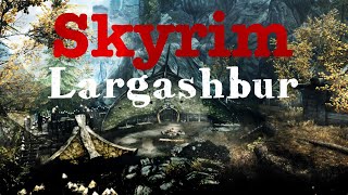 Skyrim  Largashbur ORC STRONGHOLDS [upl. by Layton]