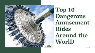 Top 10 Dangerous Amusement Rides Around the World [upl. by Uno]