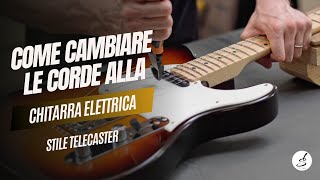 Come Cambiare le Corde alla Chitarra Elettrica Stile Telecaster  Tutorial [upl. by Libb]