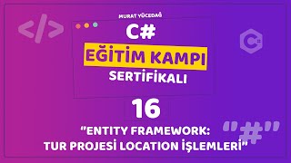 C Eğitim Kampı Ders 16  Entity Framework Tur Projesi Location İşlemleri [upl. by Owens]