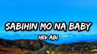 Hev Abi  Sabihin mo na baby Unreleased  Lyrics [upl. by Atiken]