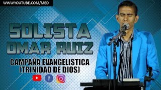 Solista Omar Ruiz  Poderoso Tiempo de Alabanza Campaña Evangelistica en Trinidad de Dios MED [upl. by Joost]