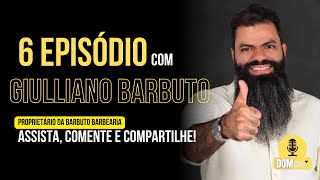 Episódio 6 GIULLIANO BARBUTO [upl. by Auqenes880]