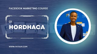 01 Hordhaca Koorsada Facebook Marketing  Free Facebook Marketing Course  Af Soomaali [upl. by Norehc]