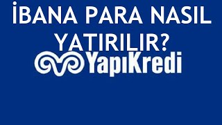 Yapı Kredi İbana Para Yatırma Nasıl Yapılır [upl. by Aikal]