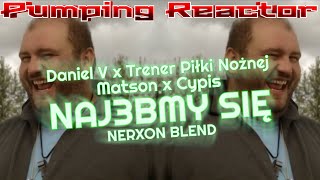 Daniel V x Trener Piłki Nożnej x MATSON x Cypis  Naj3bmy Się NERXON BLEND [upl. by Zetnas]