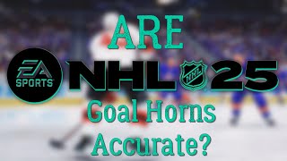 Are NHL 25 Goal Horns Accurate [upl. by Suissac]