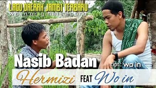 Lagu Daerah Jambi  NASIB BADAN  Wo in ft Hermizi official music video [upl. by Lemmuela965]