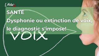 Santé  Dysphonie ou extinction de voix le diagnostic simpose [upl. by Yelehsa]