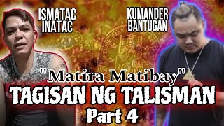 TAGISAN NG TALISMAN  AGIMAT TESTING  KUMANDER BANTUGAN VS ISMATAC INATAC  MEDALYON  NICK BANAYO [upl. by Notseh93]