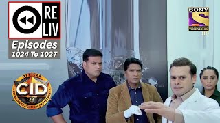 Weekly Reliv  CID  सी आई डी  Episodes 1024  1027 [upl. by Kcub793]