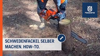 Schwedenfackel selber machen HowTo  Husqvarna Forst [upl. by Casta431]