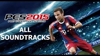 PES 2015 All SongsFull Soundtrack List [upl. by Iphlgenia]