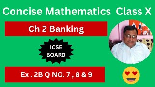 Concise Mathematics Class X ICSE Board Chapter 2 Banking Exercise 2B Q No 7 8 and 9 [upl. by Ahsenid184]