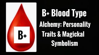 B Blood🩸Type Alchemy Personality Traits amp Magickal Symbolism [upl. by Lapides]