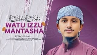 Watu Izzu Mantasha Watu Zillu Mantasha  Heart Touching Islamic Nasheed  Tawhid Jamil  Kalam 2024 [upl. by Lochner]