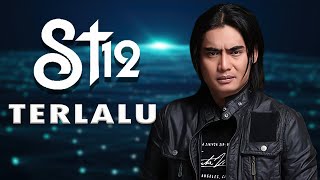 ST12 – TERLALU  LIRIK LAGU [upl. by Loggins]