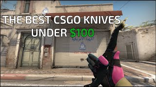 The Best Looking CSGO Knives Under 100 2020 [upl. by Anined73]