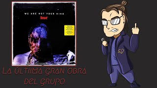 RESEÑA de quotWe Are Not Your Kindquot de Slipknot quotEl último gran trabajo del grupoquot [upl. by Guendolen]