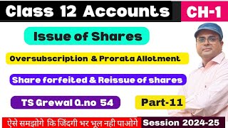 Issue Of Shares l Prorata Allotment Share forfeited And Re Issue Share l TS Grewal Qno 54 l Part11 [upl. by Ennovad486]