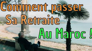 Comment Passer Sa Retraite au Maroc [upl. by Aerdnua]