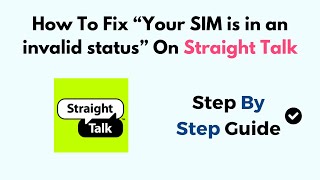 How To Fix “Your SIM is in an invalid status” On Straight Talk [upl. by Nikolas]