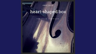 HeartShaped Box For Cello and Piano [upl. by Eudoxia]