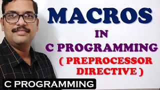 MACROS IN C PROGRAMMING  PREPROCESSOR DIRECTIVES IN C PROGRAMMING [upl. by Baldridge606]