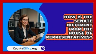 How Is The Senate Different From The House Of Representatives  CountyOfficeorg [upl. by Esirtal]