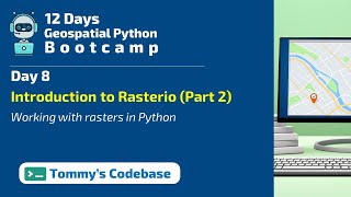 Day 8  Working with raster files in Python  Introduction to Rasterio Part 2 [upl. by Darmit]