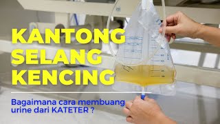 CARA MEMAKAI KANTONG SELANG KENCING TUTORIAL KATETER  CARA BUANG CAIRAN DARI KANTONG URIN [upl. by Yllim]