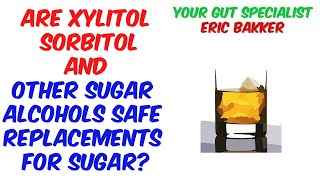 Are Xylitol Sorbitol And Other Sugar Alcohols Safe Replacements For Sugar [upl. by Mossman]