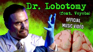 Unwanted Houseguest  Dr Lobotomy feat Veyebs Official Video [upl. by Aicatsue783]