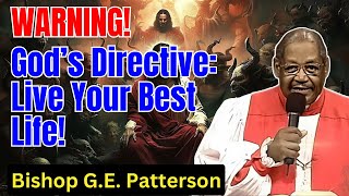 Bishop GE Patterson  God’s Directive Live Your Best Life [upl. by Nageek]