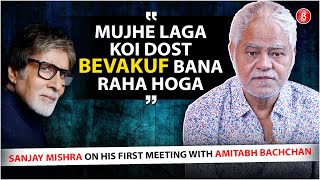 Sanjay Mishra opens up on his memorable first meeting with Amitabh Bachchan [upl. by Einra]