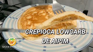 🔴CREPIOCA LOWCARB DE AIPIM  MANDIOCA  3 INGREDIENTES [upl. by Hedy560]