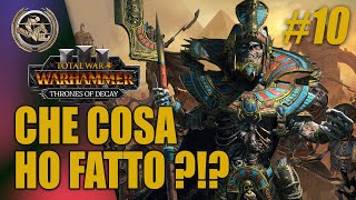 COSA HO FATTO  10 ► Total War Warhammer 3 Settra Re dei Re [upl. by Rebba]