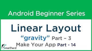 47 Android User Interface   Linear Layout  3 quotgravity quot Make Your Android App  Part  14 [upl. by Aiket]