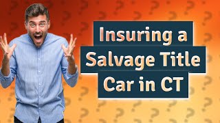 Can you insure a car with a salvage title in CT [upl. by Elleinwad420]