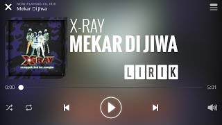 X Ray  Mekar Di Jiwa Lirik [upl. by Penhall736]