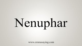 How To Say Nenuphar [upl. by Sankaran]